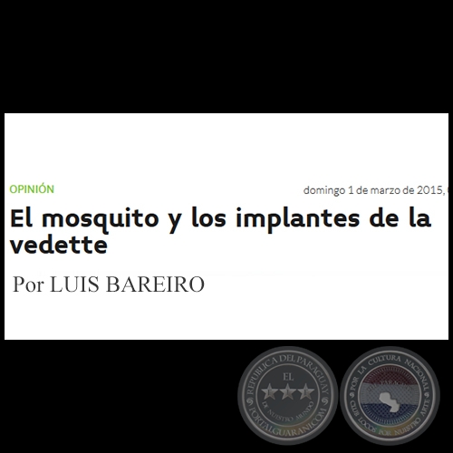 EL MOSQUITO Y LOS IMPLANTES DE LA VEDETTE - Por LUIS BAREIRO - Domingo, 01 de Marzo de 2015